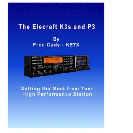 DISCONTINUED Elecraft E740243 Elecraft K3S & P3 Book by Fred Cady